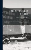 British Postal Guide: Containing the Chief Public Regulations of the Post Office, With Other Information