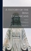 A History of the Irish Dominicans: From Original Sources and Unpublished Records; Volume 1