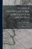 Estudios Históricos Sobre La Revolucion Argentina: Belgrano Y Güemes