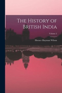 The History of British India; Volume 2 - Wilson, Horace Hayman