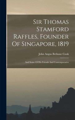 Cover Sir Thomas Stamford Raffles, Founder Of Singapore, 1819; And Some Of His Friends And Contemporaries