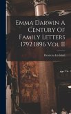 Emma Darwin A Century Of Family Letters 1792 1896 Vol II
