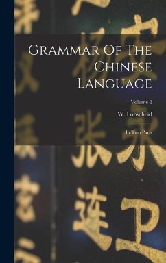 Grammar Of The Chinese Language - Lobscheid, W.