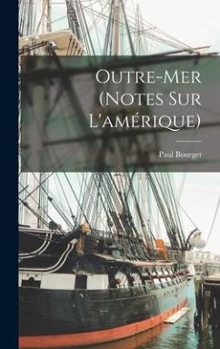 Outre-Mer (Notes Sur L'amérique) - Bourget, Paul