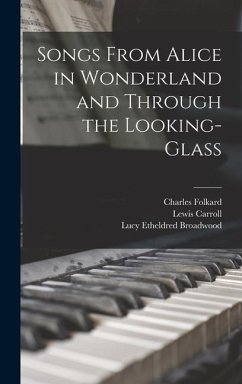 Songs from Alice in wonderland and Through the looking-glass - Carroll, Lewis; Broadwood, Lucy Etheldred; Folkard, Charles