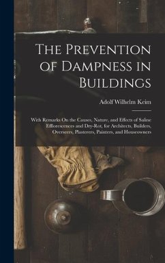 The Prevention of Dampness in Buildings - Keim, Adolf Wilhelm
