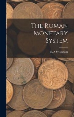 The Roman Monetary System - A, Sydenham E.