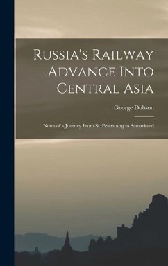 Russia's Railway Advance Into Central Asia - Dobson, George