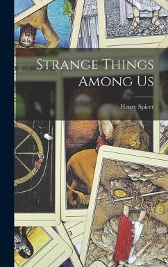 Strange Things Among Us - Spicer, Henry