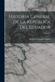 Historia General De La República Del Ecuador; Volume 6