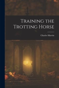 Training the Trotting Horse - Marvin, Charles