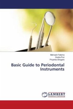 Basic Guide to Periodontal Instruments - Fatema, Mahvash;Puri, Sneha;Ghogare, Priyanka
