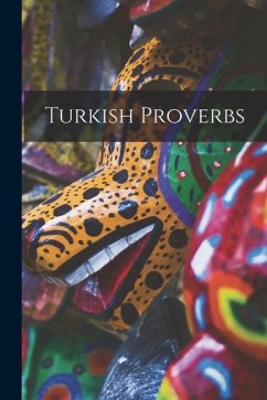 Turkish Proverbs - Anonymous