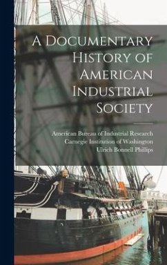A Documentary History of American Industrial Society - Commons, John Rogers; Phillips, Ulrich Bonnell