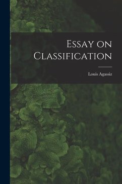 Essay on Classification - Agassiz, Louis