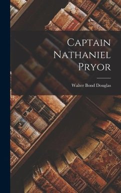 Captain Nathaniel Pryor - Douglas, Walter Bond