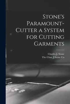 Stone's Paramount-Cutter a System for Cutting Garments - Stone, Charles J.