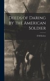 Deeds of Daring by the American Soldier