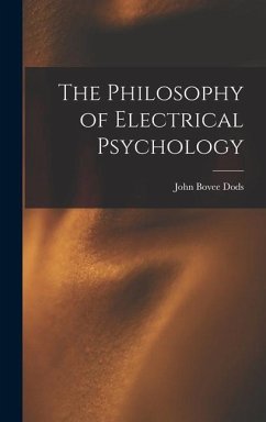 The Philosophy of Electrical Psychology - Dods, John Bovee