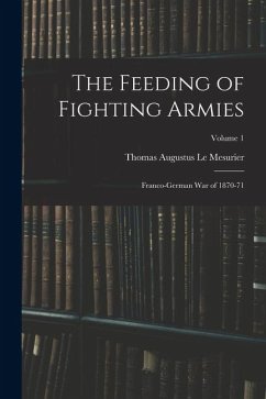 Cover The Feeding of Fighting Armies: Franco-German War of 1870-71; Volume 1