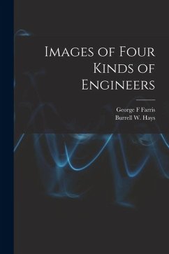 Images of Four Kinds of Engineers - Farris, George F.; Hays, Burrell W.
