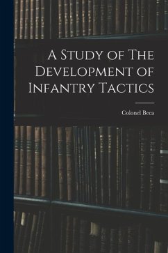 A Study of The Development of Infantry Tactics - Beca, Colonel