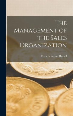 The Management of the Sales Organization - Russell, Frederic Arthur