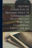 Oeuvres Complètes de Madame Emile de Girardin Née Delphine Gay. Port. par Chasseriau, gravé sur aci