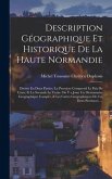 Description Géographique Et Historique De La Haute Normandie: Divisée En Deux Parties. La Premiere Comprend Le Pais De Caux; Et La Seconde Le Vexin. O