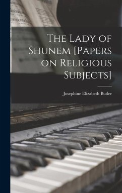 The Lady of Shunem [Papers on Religious Subjects] - Butler, Josephine Elizabeth
