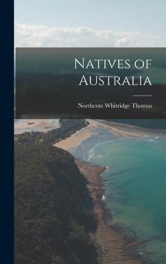 Natives of Australia - Thomas, Northcote Whitridge