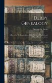 Derby Genealogy: A Record of the Descendants of John Darby of Marblehead, Mass., ten Generations