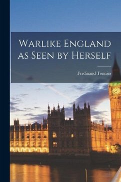 Warlike England as Seen by Herself - Tönnies, Ferdinand