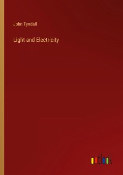 Light and Electricity - Tyndall, John