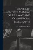 Twentieth Century Manual of Railway and Commercial Telegraphy