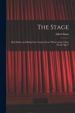 The Stage: Both Before and Behind the Curtain: From &quote;Observations Taken On the Spot.&quote;