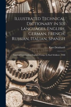 Illustrated Technical Dictionary in Six Languages, English, German, French, Russian, Italian, Spanish: Internal Combustion-Engines, Comp. by Karl Schi - Deinhardt, Kurt
