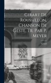 Girart De Roussillon, Chanson De Geste, Tr. Par P. Meyer