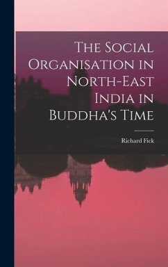 The Social Organisation in North-East India in Buddha's Time - Fick, Richard