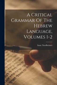 A Critical Grammar Of The Hebrew Language, Volumes 1-2 - Nordheimer, Isaac