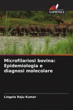 Microfilariosi bovina: Epidemiologia e diagnosi molecolare - Raju kumar, Lingala