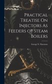 Practical Treatise On Injectors As Feeders of Steam Boilers