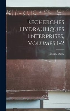 Recherches Hydrauliques Enterprises, Volumes 1-2 - Darcy, Henry