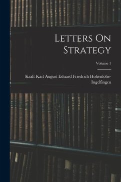 Letters On Strategy; Volume 1 - Hohenlohe-Ingelfingen, Kraft Karl Aug