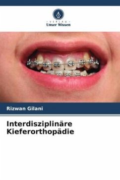 Interdisziplinäre Kieferorthopädie - Gilani, Rizwan