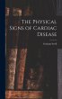 The Physical Signs of Cardiac Disease - Bild 1