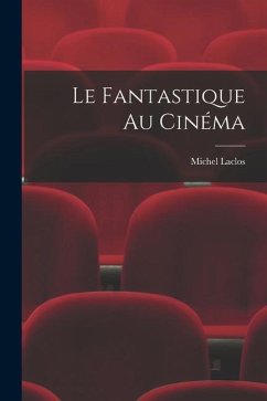 Le fantastique au cinéma - Laclos, Michel