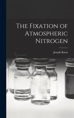 The Fixation of Atmospheric Nitrogen - Knox, Joseph
