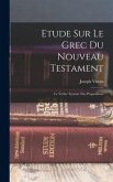 Etude Sur Le Grec Du Nouveau Testament: Le Verbe: Syntaxe Des Propositions