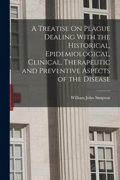 Cover A Treatise On Plague Dealing With the Historical, Epidemiological, Clinical, Therapeutic and Preventive Aspects of the Disease